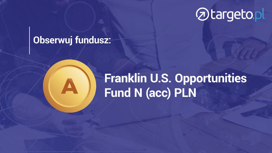 Obserwuj fundusz: Franklin U.S. Opportunities Fund